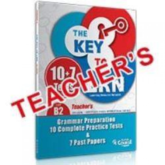 THE KEY TO LRN B2 GRAMMAR PREPARATION + 10 COMPLETE PR. TESTS & 7 PAST PAPERS TCHR'S - 