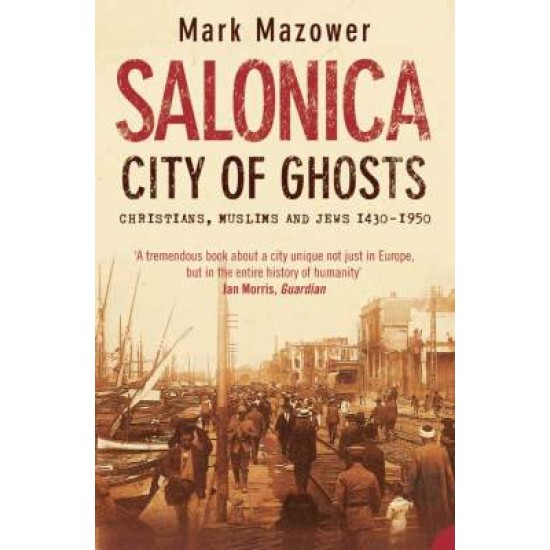 SALONICA CITY OF GHOSTS PB B FORMAT - MARK MAZOWER