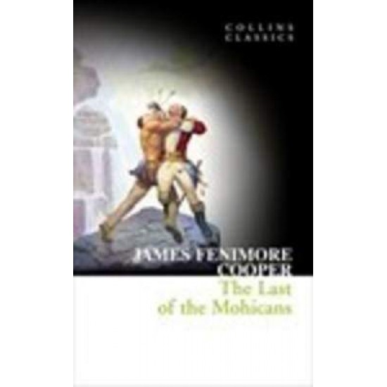 COLLINS CLASSICS : THE LAST OF THE MOHICANS PB A FORMAT - JAMES FENIMORE COOPER