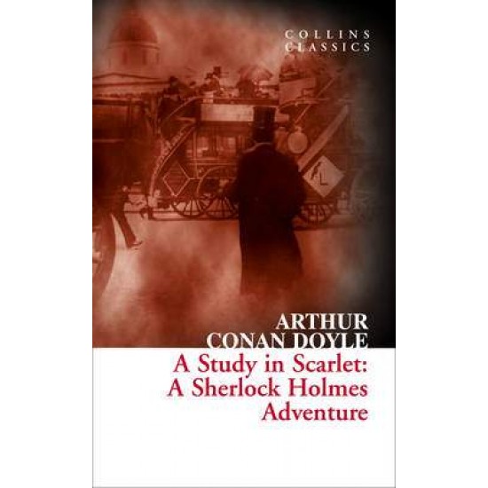 COLLINS CLASSICS : A STUDY IN SCARLET : A SHERLOCK HOLMES ADVENTURE PB A - ARTHUR CONAN DOYLE