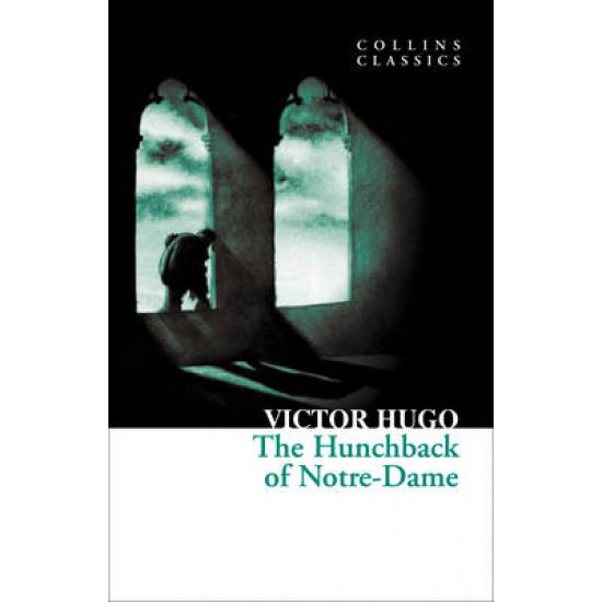 COLLINS CLASSICS : THE HUNCHBACK OF NOTRE-DAME PB A - VICTOR HUGO