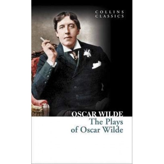 COLLINS CLASSICS : THE PLAYS OF OSCAR WILDE PB A - OSCAR WILDE