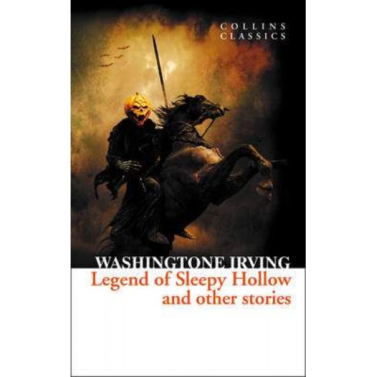 COLLINS CLASSICS : THE LEGEND OF SLEEPY HOLLOW AND OTHER STORIES PB A FORMAT - WASHINGTON IRVING