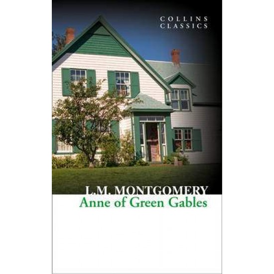 COLLINS CLASSICS : ANNE OF GREEN GABLES PB A - L. M. MONTGOMERY