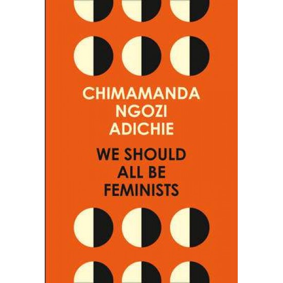 WE SHOULD ALL BE FEMINISTS PB - CHIMAMANDA NGOZI ADICHIE