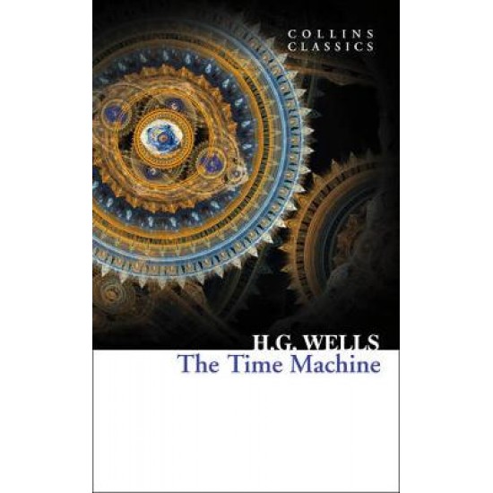 COLLINS CLASSICS : THE TIME MACHINE PB A - H. G. WELLS