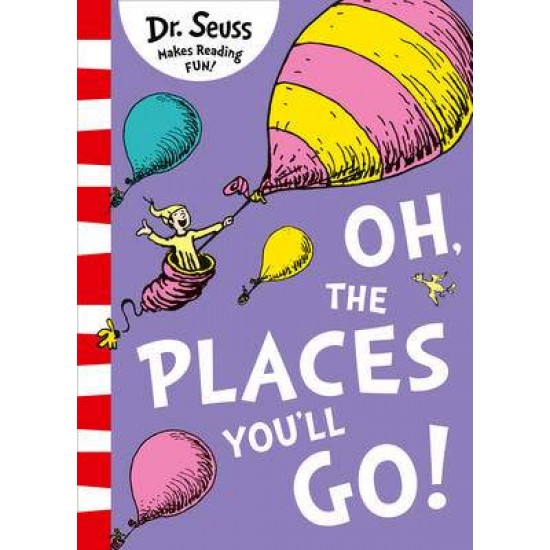 DR. SEUSS : OH, THE PLACES YOU'LL GO! PB - DR. SEUSS