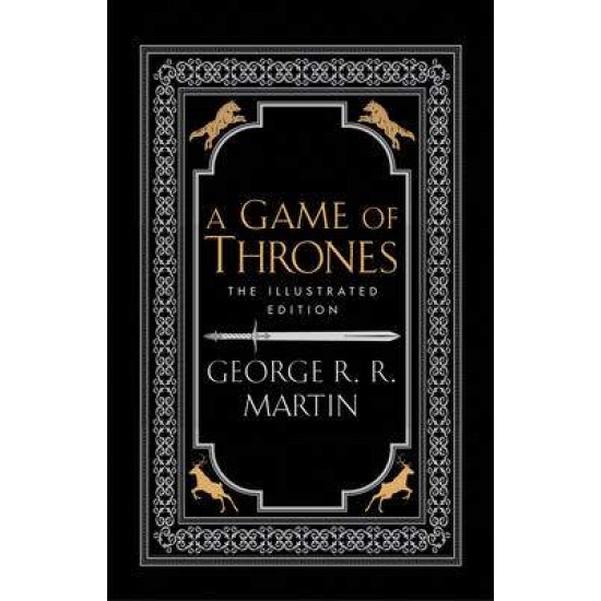 A GAME OF THRONES: THE ILLUSTRATED EDITION - 20th ANNIVERSARY HC - GEORGE R.R. MARTIN