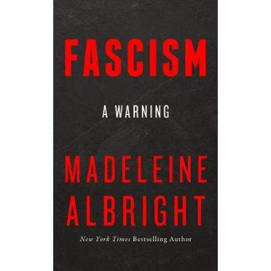 FASCISM: A WARNING PB - MADELEINE ALBRIGHT