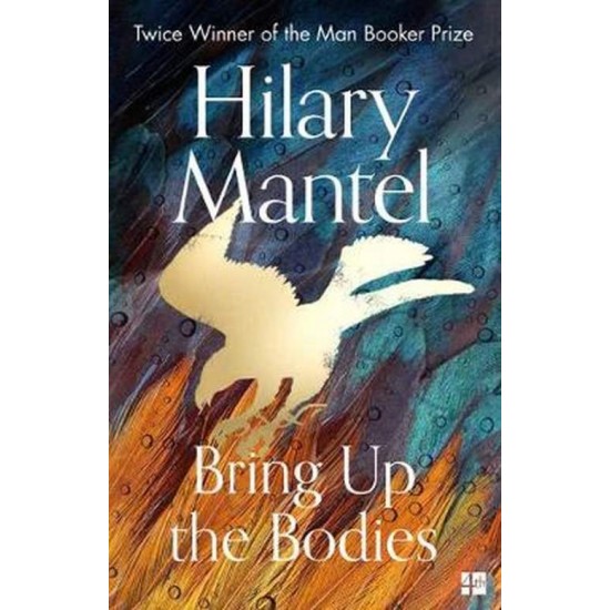 THE WOLF HALL TRILOGY (2) — BRING UP THE BODIES - HILARY MANTEL