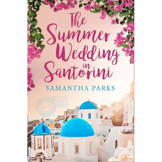 THE SUMMER WEDDING IN SANTORINI - SAMANTHA PARKS