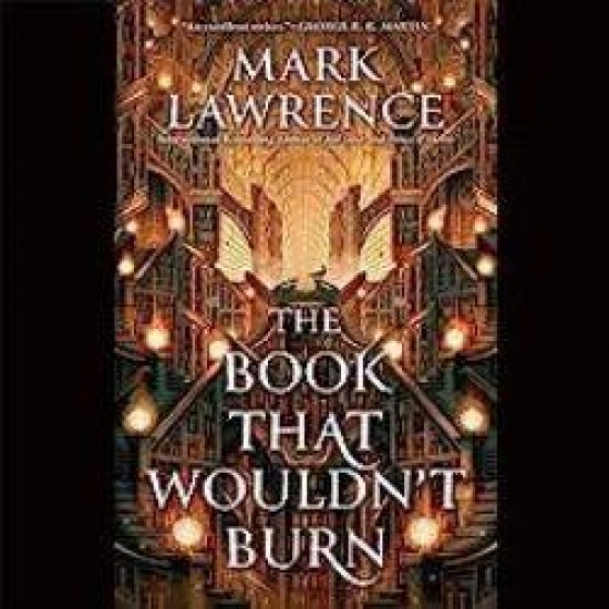 THE BOOK THAT WOULDN'T BURN -  MARK LAWRENCE 