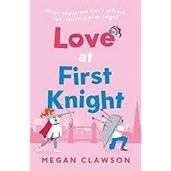 LOVE AT FIRST KNIGHT - MEGAN CLAWSON