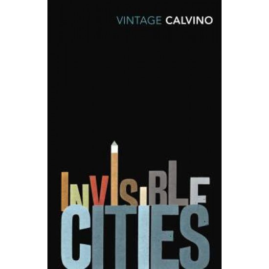 VINTAGE CLASSICS : INVISIBLE CITIES PB B - ITALO CALVINO-WILLIAM WEAVER