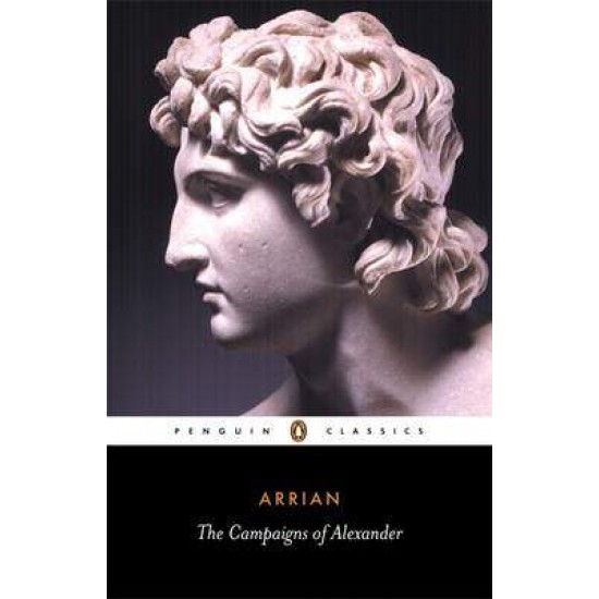 PENGUIN CLASSICS : THE CAMPAIGNS OF ALEXANDER PB B FORMAT - ARRIAN-J. HAMILTON-J. HAMILTON-AUBREY DE SELINCOURT