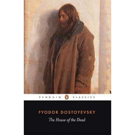 PENGUIN CLASSICS : THE HOUSE OF THE DEAD PB B FORMAT - FYODOR DOSTOYEVSKY-DAVID MCDUFF-DAVID MCDUFF