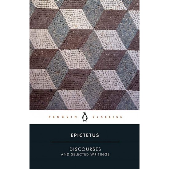 PENGUIN CLASSICS : DISCOURSES AND SELECTED WRITINGS PB - EPICTETUS