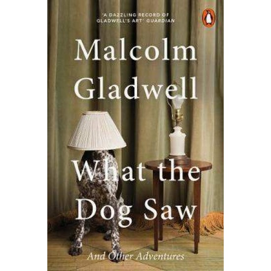 PENGUIN ORANGE SPINES : WHAT THE DOG SAW AND OTHER ADVENTURES PB B - MALCOLM GLADWELL