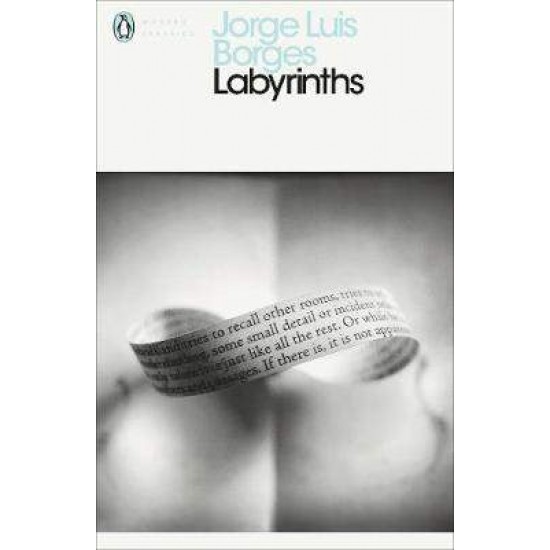 PENGUIN MODERN CLASSICS : LABYRINTHS SELECTED STORIES AND OTHER WRITINGS PB B FORMAT - JORGE LUIS BORGES-DONALD YATES-JAMES IRBY-ANDRE MAUROIS