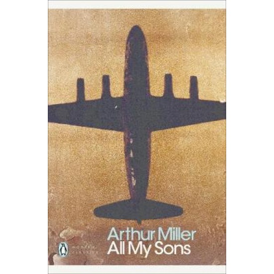 PENGUIN MODERN CLASSICS : ALL MY SONS PB B - ARTHUR MILLER-CHRISTOPHER BIGSBY