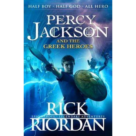 PERCY JACKSON AND THE OLYMPIANS AND THE GREEK HEROES PB - RICK RIORDAN