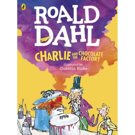 ROALD DAHL'S : CHARLIE AND THE CHOCOLATE FACTORY (COLOUR EDITION) - ROALD DAHL-QUENTIN BLAKE