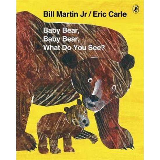 BABY BEAR, BABY BEAR, WHAT DO YOU SEE? PB BIG FORMAT - ERIC CARLE-MR BILL MARTIN JR