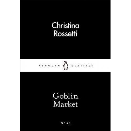 LITTLE BLACK CLASSICS : GOBLIN MARKET PB - CHRISTINA ROSSETTI