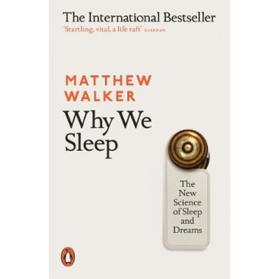 PENGUIN ORANGE SPINES : WHY WE SLEEP : THE NEW SCIENCE OF SLEEP AND DREAMS PB - MATTHEW WALKER