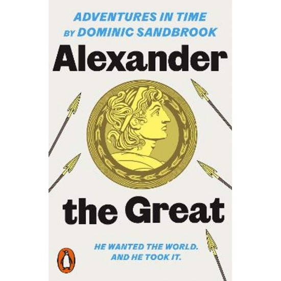 ADVENTURES IN TIME: ALEXANDER THE GREAT - DOMINIC SANDBROOK