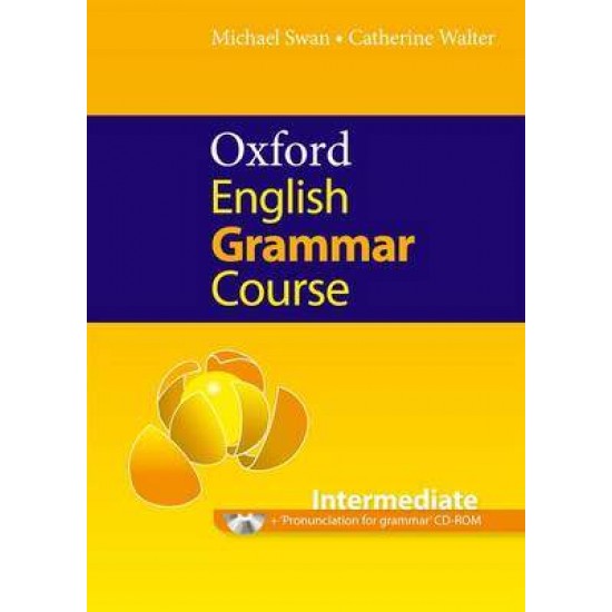 OXFORD ENGLISH GRAMMAR COURSE INTERMEDIATE SB (+ CD-ROM) - MICHAEL SWAN-LECTURER FACULTY OF EQUAL OPPORTUNITIES COORDINATOR CATHERINE WALTER