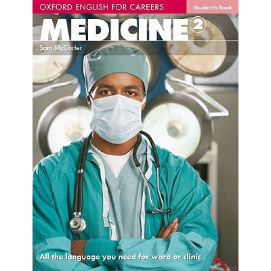 OXFORD ENGLISH FOR CAREERS : MEDICINE 2 SB - SAM MCCARTER - 2010