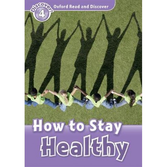 OXFORD READ & DISCOVER 4: HOW TO STAY HEALTHY - JULIE PENN