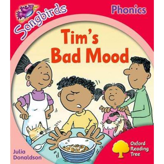 OXFORD READING TREE SONGBIRDS 4: TIM'S BAD MOOD : MORE SONGBIRDS PHONICS PB - JULIA DONALDSON-CLARE KIRTLEY