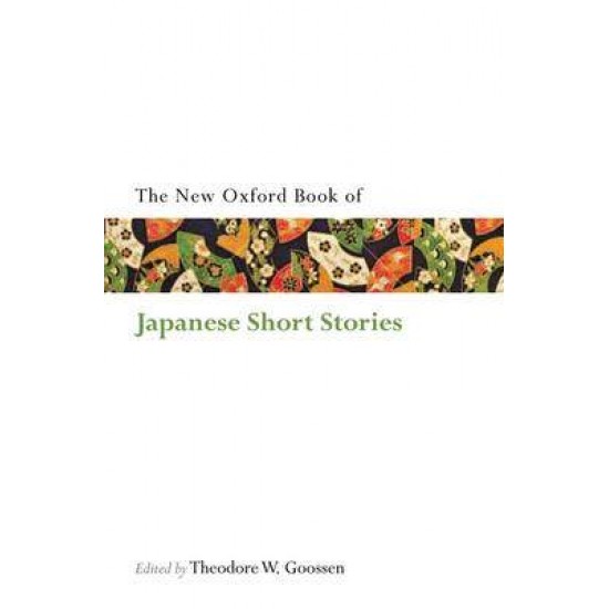 OXFORD BOOKS OF PROSE & VERSE : THE OXFORD BOOK OF JAPANESE SHORT STORIES 2ND ED PB B FORMAT - THEODORE W. GOOSSEN