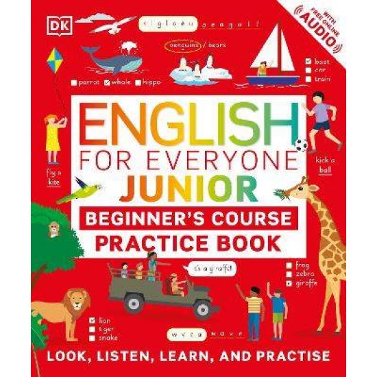 ENGLISH FOR EVERYONE JUNIOR BEGINNER'S PRACTICE BOOK : LOOK, LISTEN, LEARN, AND PRACTISE - DK