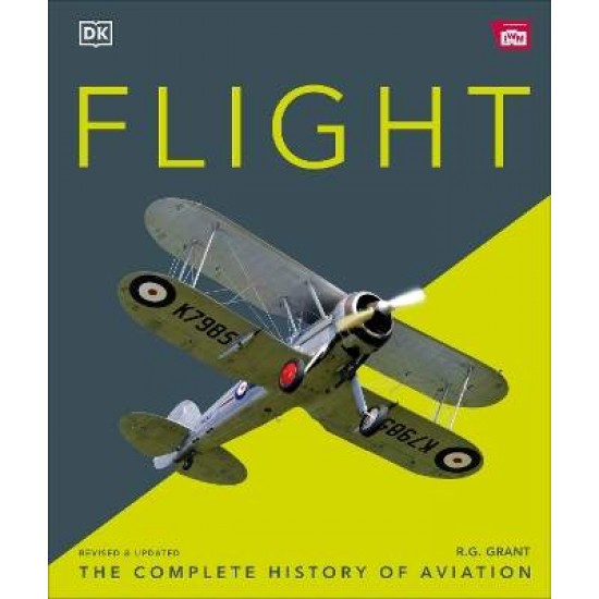 FLIGHT : THE COMPLETE HISTORY OF AVIATION - R.G. GRANT