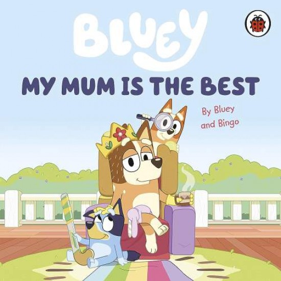 BLUEY: MY MUM IS THE BEST BOARD BOOK - 