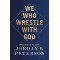 WE WHO WRESTLE WITH GOD TPB