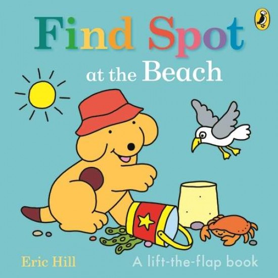 FIND SPOT AT THE BEACH : A LIFT-THE-FLAP STORY - ERIC HILL