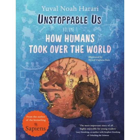 UNSTOPPABLE US, VOLUME 1: HOW HUMANS TOOK OVER THE WORLD PB - YUVAL NOAH HARARI-RICARD ZAPLANA RUIZ