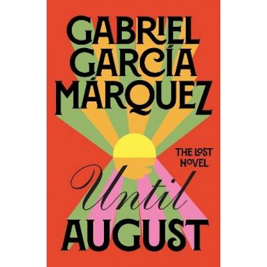 UNTIL AUGUST HC - Gabriel Garcia Marquez UNTIL AUGUST HC - Gabriel Garcia Marquez