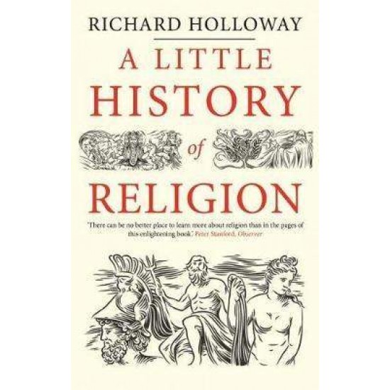 A LITTLE HISTORY OF RELIGION  PB - RICHARD HOLLOWAY