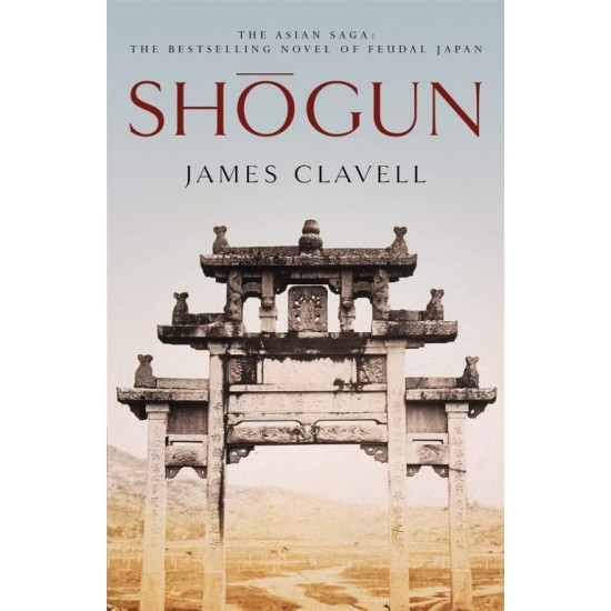 SHOGUN : THE FIRST NOVEL OF THE ASIAN SAGA - JAMES CLAVELL