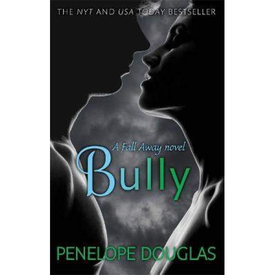 FALL AWAY 1: BULLY - PENELOPE DOUGLAS