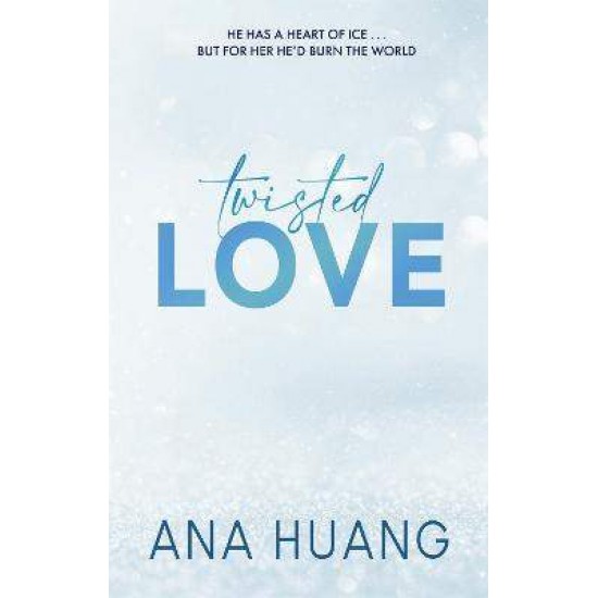 TWISTED SERIES 1: TWISTED LOVE - ANA HUANG