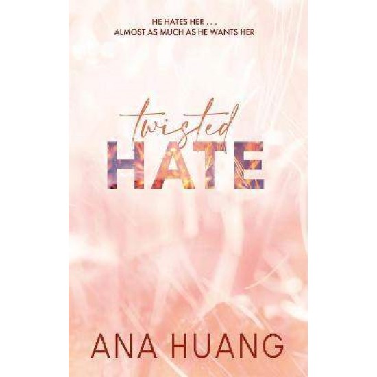 TWISTED SERIES 3: TWISTED HATE - ANA HUANG