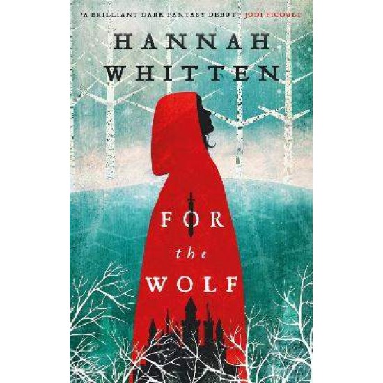 FOR THE WOLF : THE NEW YORK TIMES BESTSELLER - HANNAH WHITTEN