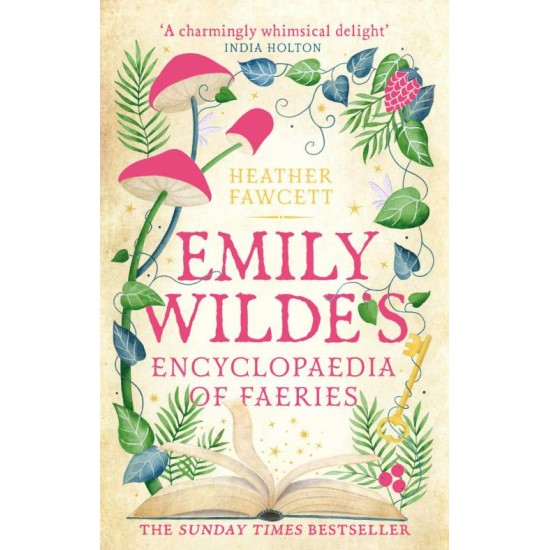 EMILY WILDE'S ENCYCLOPAEDIA OF FAERIES : THE COSY AND HEART-WARMING SUNDAY TIMES BESTSELLER PB - HEATHER FAWCETT