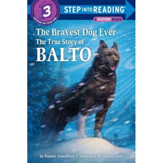 THE BRAVEST DOG EVER: THE TRUE STORY OF BALTO - NATALIE STANDIFORD-DONALD COOK